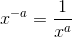 x^{-a} = \frac{1}{x^a}