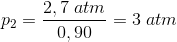 p_2=\frac{2,7\; atm}{0,90}=3\; atm