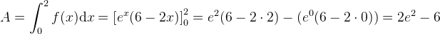 A=\int_{0}^{2}f(x)\mathrm{d}x=\left [e^x(6-2x) \right ]_{0}^{2}=e^2(6-2\cdot 2) -(e^0(6-2\cdot 0) )=2e^2-6