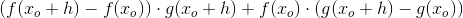 \left (f(x_o+h) -f(x_o) \right )\cdot g(x_o+h)+f(x_o)\cdot\left ( g(x_o+h)- g(x_o) \right )