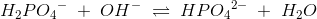 H_2P{O_4}^{-}\; +\; OH^-\; \rightleftharpoons \; HP{O_4}^{2-}\; +\;H_2O