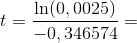 t=\frac{\ln(0,0025)}{-0,346574}=