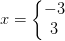 x=\left\{\begin{matrix} -3\\3 \end{matrix}\right.
