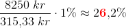 \frac{8250\; kr}{315{,}33\; kr}\cdot 1\%\approx 2\mathbf{\color{Red} 6}{,}2\%