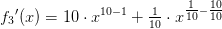 {f_3}{}'(x)=10\cdot x^{10-1}+\tfrac{1}{10}\cdot x^{\tfrac{1}{10}-\tfrac{10}{10}}