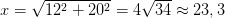 x=\sqrt{12^2+20^2}=4\sqrt{34}\approx 23,3