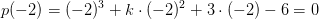 p(-2)=(-2)^3+k\cdot (-2)^2+3\cdot (-2)-6=0
