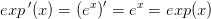 exp{\, }'(x)=\left ( e^x \right ){}'=e^x=exp(x)