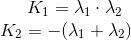 K_{1}=\lambda_{1}\cdot\lambda_{2} \\ K_{2}=-(\lambda_{1}+\lambda_{2})