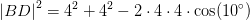 \left | BD \right |^2=4^2+4^2-2\cdot 4\cdot 4\cdot \cos(10^{\circ})