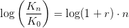 \log\left (\frac{K_n}{K_0} \right )= \log(1+r)\cdot n