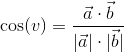 \cos(v)=\frac{\vec{a}\cdot\vec{b}}{|\vec{a}|\cdot |\vec{b}|}