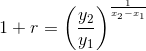 1+r=\left ( \frac{y_2}{y_1} \right )^{\frac{1}{x_2-x_1}}