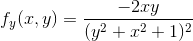 f_{y}(x,y) = \frac{-2xy}{(y^2+x^2+1)^2}