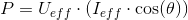 P=U_{eff}\cdot \left (I_{eff}\cdot \cos(\theta ) \right )