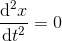 \frac{\mathrm{d^2} x}{\mathrm{d} t^2}=0