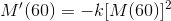 M^{\prime}(60) = -k[M(60)]^{2}