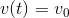 v(t)=v_0