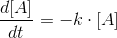 \frac{d[A]}{dt}=-k\cdot [A]