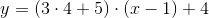y=\left ( 3\cdot 4+5 \right )\cdot (x-1)+4