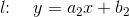 l\! \!: \; \;\;\, y = a_2x+b_2