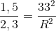 \frac{1,5}{2,3}=\frac{33^2}{R^2}
