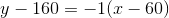 y-160=-1(x-60)