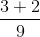 \frac{3+2}{9}