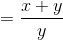 =\frac{x+y}{y}