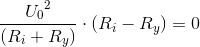 \frac{{U_{0}}^{2}}{(R_i+R_y)} \cdot (R_i-R_y)=0
