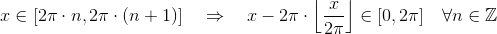 x\in[2\pi\cdot n , 2\pi \cdot (n+1)] \quad \Rightarrow \quad x-2\pi \cdot \left\lfloor\frac x{2\pi} \right \rfloor \in [0,2\pi] \quad \forall n \in \mathbb Z