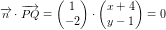 \small \overrightarrow{n}\cdot \overrightarrow{PQ}=\begin{pmatrix} 1\\-2 \end{pmatrix}\cdot \begin{pmatrix} x+4\\y-1 \end{pmatrix}=0
