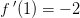 f{\, }'(1)=-2