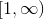 [1,\infty)