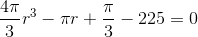 \frac{4\pi }{3}r^3-\pi r+\frac{\pi }{3}-225=0