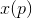 x(p)