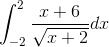 \int_{-2}^{2} \frac{x+6}{\sqrt{x+2}} dx