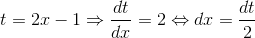 t=2x-1\Rightarrow\dfrac{dt}{dx}=2\Leftrightarrow dx=\dfrac{dt}{2}