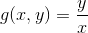 g(x,y) = \frac{y}{x}
