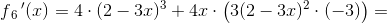 f{_{6}}{\, }'(x)=4\cdot (2-3x)^3+4x\cdot \left ( 3(2-3x)^2\cdot (-3) \right )=
