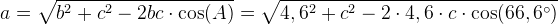 a=\sqrt{b^2+c^2-2bc\cdot \cos(A)}=\sqrt{4,6^2+c^2-2\cdot 4,6\cdot c\cdot \cos(66,6^{\circ})}