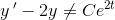 y{\, }'-2y\neq Ce^{2t}