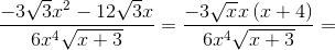 \frac{-3\sqrt{3}x^2-12\sqrt{3}x}{6x^4\sqrt{x+3}}=\frac{-3\sqrt{x}x\left ( x+4 \right )}{6x^4\sqrt{x+3}}=
