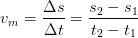 v_m=\frac{\Delta s}{\Delta t}=\frac{s_2-s_1}{t_2-t_1}
