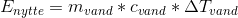 E_{nytte}=m_{vand}*c_{vand}*\Delta T_{vand}