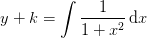 y+k=\int \frac{1}{1+x^2}\, \mathrm{d}x
