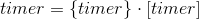 timer=\{timer\}\cdot [timer]