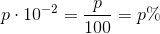 p\cdot 10^{-2}=\frac{p}{100}=p\%