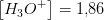 \left [H_3O^+ \right ]=1{,}86