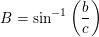 \small B=\sin^{-1}\left (\frac{b}{c} \right )